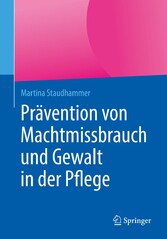 Prävention von Machtmissbrauch und Gewalt in der Pflege