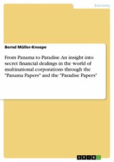 From Panama to Paradise. An insight into secret financial dealings in the world of multinational corporations through the 'Panama Papers' and the 'Paradise Papers'