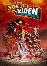 Schule der Helden (Band 1) - Bedrohung aus der Unterwelt