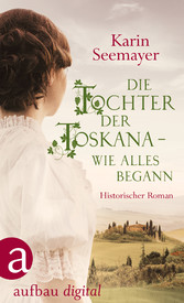 Die Tochter der Toskana - wie alles begann