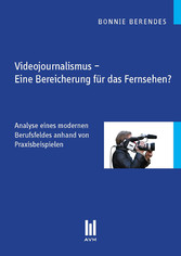 Videojournalismus - Eine Bereicherung für das Fernsehen?