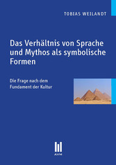 Das Verhältnis von Sprache und Mythos als symbolische Formen