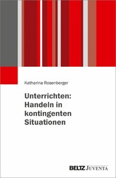 Unterrichten: Handeln in kontingenten Situationen