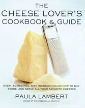 Cheese Lover's Cookbook & Guide