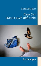 Kein Sex kann&apos;s auch nicht sein