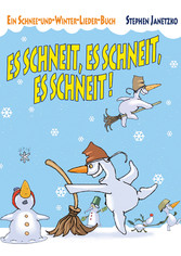 Es schneit, es schneit, es schneit! - Ein Schnee-und-Winter-Lieder-Buch