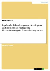 Psychische Erkrankungen am Arbeitsplatz und Resilienz als strategische Herausforderung des Personalmanagements