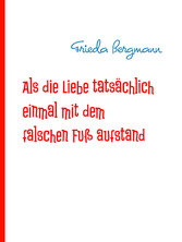 Als die Liebe tatsächlich einmal mit dem falschen Fuß aufstand