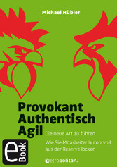 Provokant - Authentisch - Agil