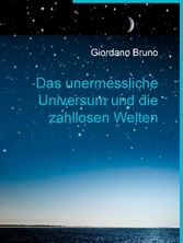 Das unermessliche Universum und die zahllosen Welten