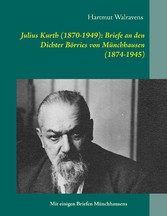 Julius Kurth (1870-1949): Briefe an den Dichter Börries von Münchhausen (1874-1945)