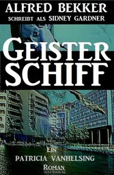 Ein Patricia Vanhelsing Roman: Sidney Gardner - Geisterschiff