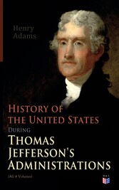 History of the United States During Thomas Jefferson's Administrations (All 4 Volumes)