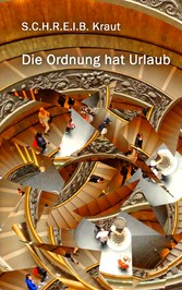 Die Ordnung hat Urlaub