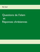 Questions de l&apos;Islam et réponses chrétiennes