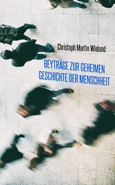 Beyträge zur geheimen Geschichte der Menschheit