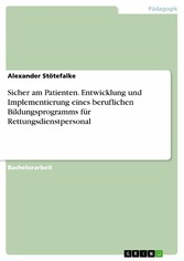 Sicher am Patienten. Entwicklung und Implementierung eines beruflichen Bildungsprogramms für Rettungsdienstpersonal