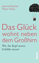 Das Glück wohnt neben dem Großhirn