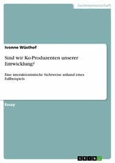 Sind wir Ko-Produzenten unserer Entwicklung?