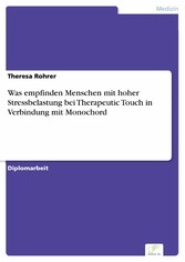 Was empfinden Menschen mit hoher Stressbelastung bei Therapeutic Touch in Verbindung mit Monochord