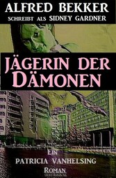 Patricia Vanhelsing: Sidney Gardner - Jägerin der Dämonen