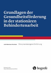 Grundlagen der Gesundheitsförderung in der stationären Behindertenarbeit