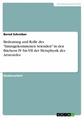 Bedeutung und Rolle des 'hinzugekommenen Seienden' in den Büchern IV bis VII der Metaphysik des Aristoteles