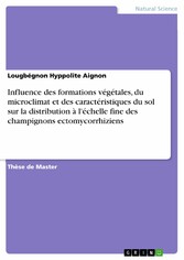 Influence des formations végétales, du microclimat et des caractéristiques du sol sur la distribution à l'échelle fine des champignons ectomycorrhiziens