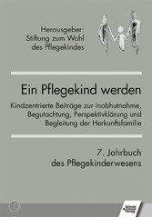 Ein Pflegekind werden. 7. Jahrbuch des Pflegekinderwesens