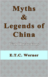 Myths and Legends of China With Illustrations