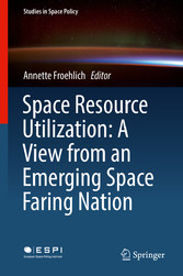 Space Resource Utilization: A View from an Emerging Space Faring Nation