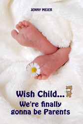 Wish Child...We&apos;re finally gonna be Parents