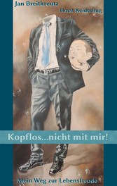 Kopflos ... nicht mit mir!