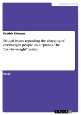 Ethical issues regarding the charging of overweight people on airplanes. The 'pay-by-weight' policy