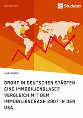 Droht in deutschen Städten eine Immobilienblase? Vergleich mit dem Immobiliencrash 2007 in den USA