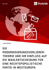 Die Modernisierungsverlierer-Theorie und ihr Einfluss auf die Wahlentscheidung für eine rechtspopulistische Partei in Westeuropa