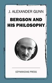 Bergson and His Philosophy