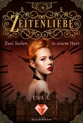 Zeitenliebe: Zwei Seelen in einem Herz (Band 2)