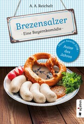 Brezensalzer. Eine Bayernkomödie