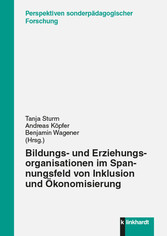 Bildungs- und Erziehungsorganisationen im Spannungsfeld von Inklusion und Ökonomisierung