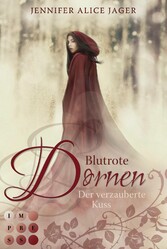 Blutrote Dornen. Der verzauberte Kuss (Rosenmärchen 2)