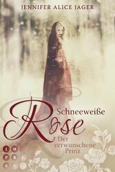 Schneeweiße Rose. Der verwunschene Prinz (Rosenmärchen 1)