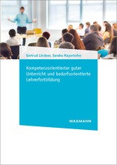 Kompetenzorientierter guter Unterricht und bedarfsorientierte Lehrerfortbildung