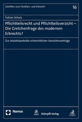 Pflichtteilsrecht und Pflichtteilsverzicht - Die Gretchenfrage des modernen Erbrechts?