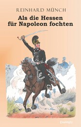 Als die Hessen FÜR Napoleon fochten