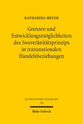 Grenzen und Entwicklungsmöglichkeiten des Souveränitätsprinzips in transnationalen Handelsbeziehungen