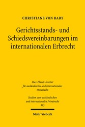 Gerichtsstands- und Schiedsvereinbarungen im internationalen Erbrecht