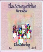 Elkes Schneegeschichten für Kinder