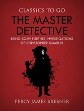 The Master Detective: Being Some Further Investigations of Christopher Quarles