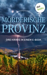 Mörderische Provinz - Drei Krimis in einem eBook